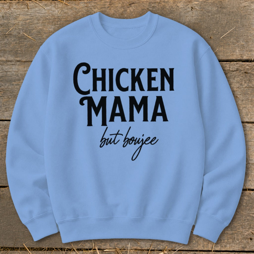 Light blue sweatshirt with black text that reads "Chicken Mama but boujee".