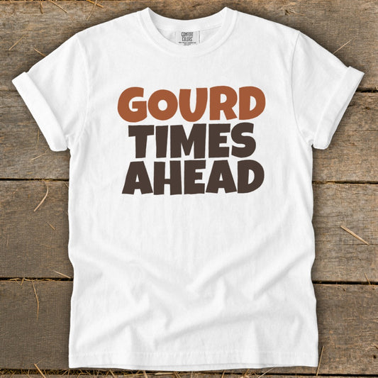 White t-shirt with brown text that reads "GOURD TIMES AHEAD".