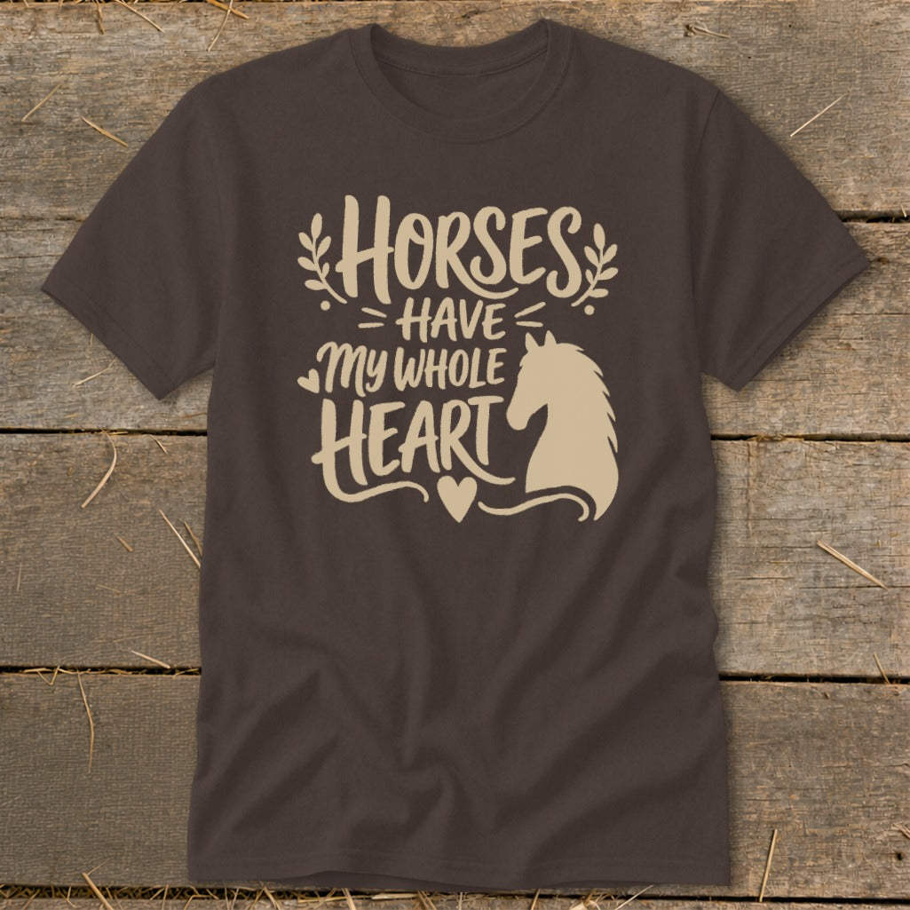Brown t-shirt with tan text and horse silhouette: "Horses Have My Whole Heart."