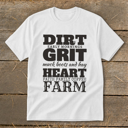 White t-shirt with black text: "DIRT EARLY MORNINGS GRIT muck boots and hay HEART FAITH FAMILY COFFEE FARM"