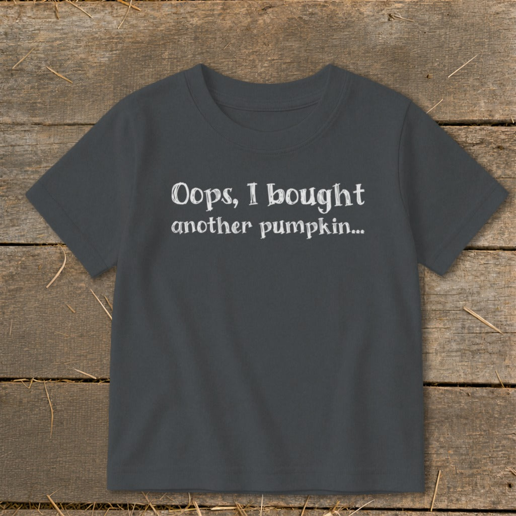 Dark gray t-shirt with white text: "Oops, I bought another pumpkin..."