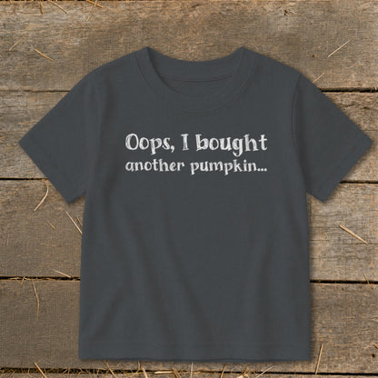 Dark gray t-shirt with white text: "Oops, I bought another pumpkin..."