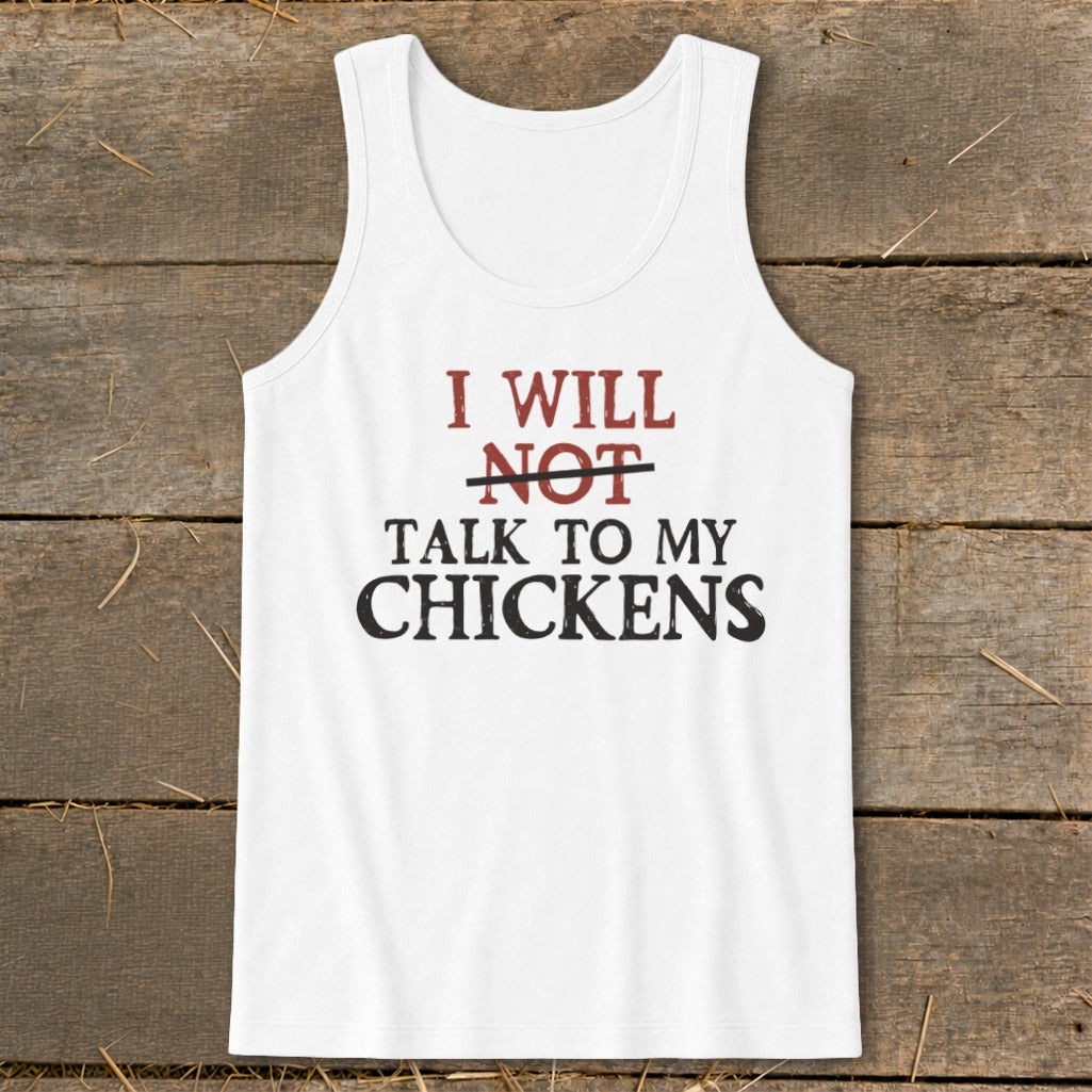 White tank top with red and black text that reads "I WILL NOT talk to my chickens".