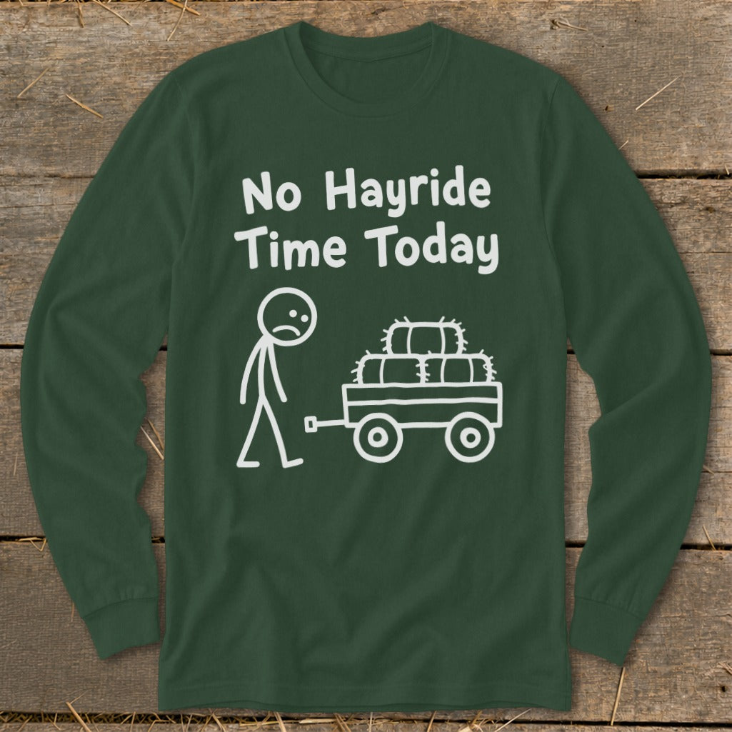 No Hayride Time Today Long Sleeve Tee