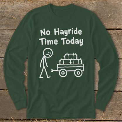 No Hayride Time Today Long Sleeve Tee