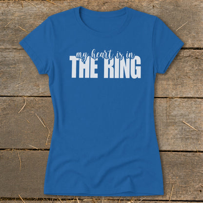 Blue t-shirt with white text "my heart is in THE KING"