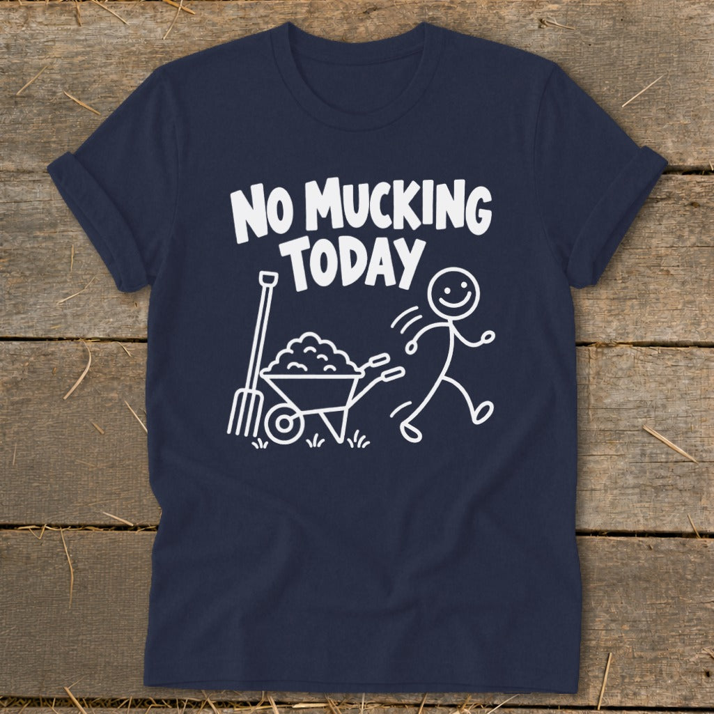 Navy t-shirt with "NO MUCKING TODAY" text and stick figure running from a wheelbarrow.