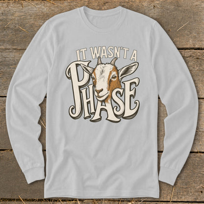 Light gray long-sleeve shirt with goat graphic and text "IT WASN'T A PHASE".