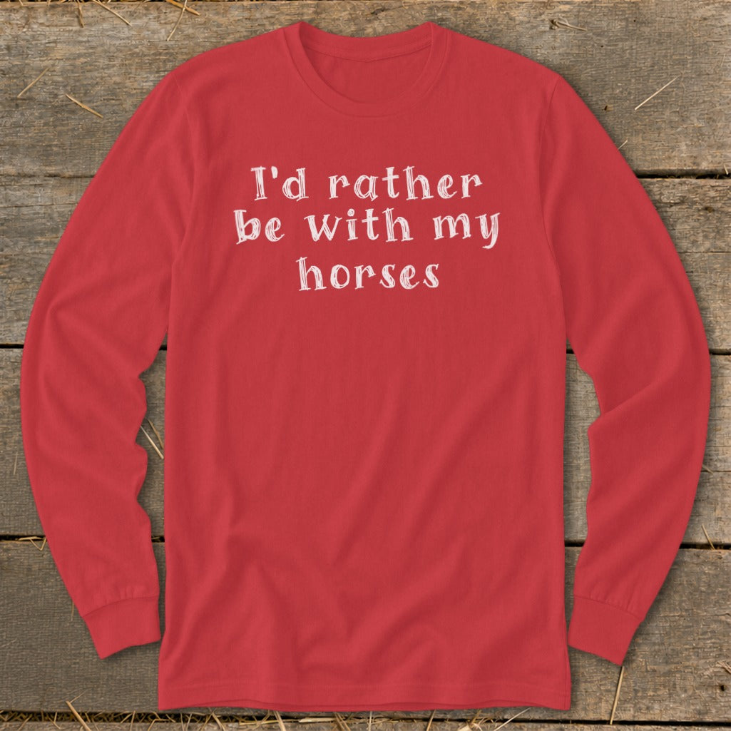 Red long-sleeve shirt with white text that reads "I'd rather be with my horses".