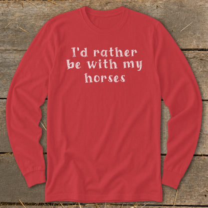 Red long-sleeve shirt with white text that reads "I'd rather be with my horses".