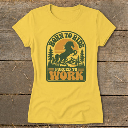 Yellow t-shirt with graphic "Born to Ride Forced to Work" and a horse.