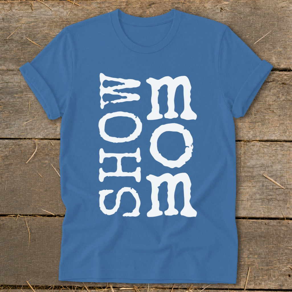 Blue t-shirt with white text reading "SHOW MOM SOME LOVE" vertically.
