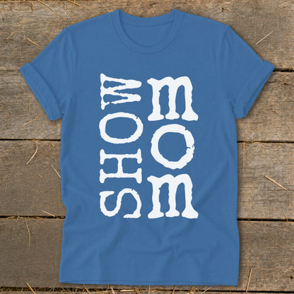 Blue t-shirt with white text reading "SHOW MOM SOME LOVE" vertically.
