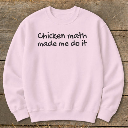 Light pink sweatshirt with black text "Chicken math made me do it".