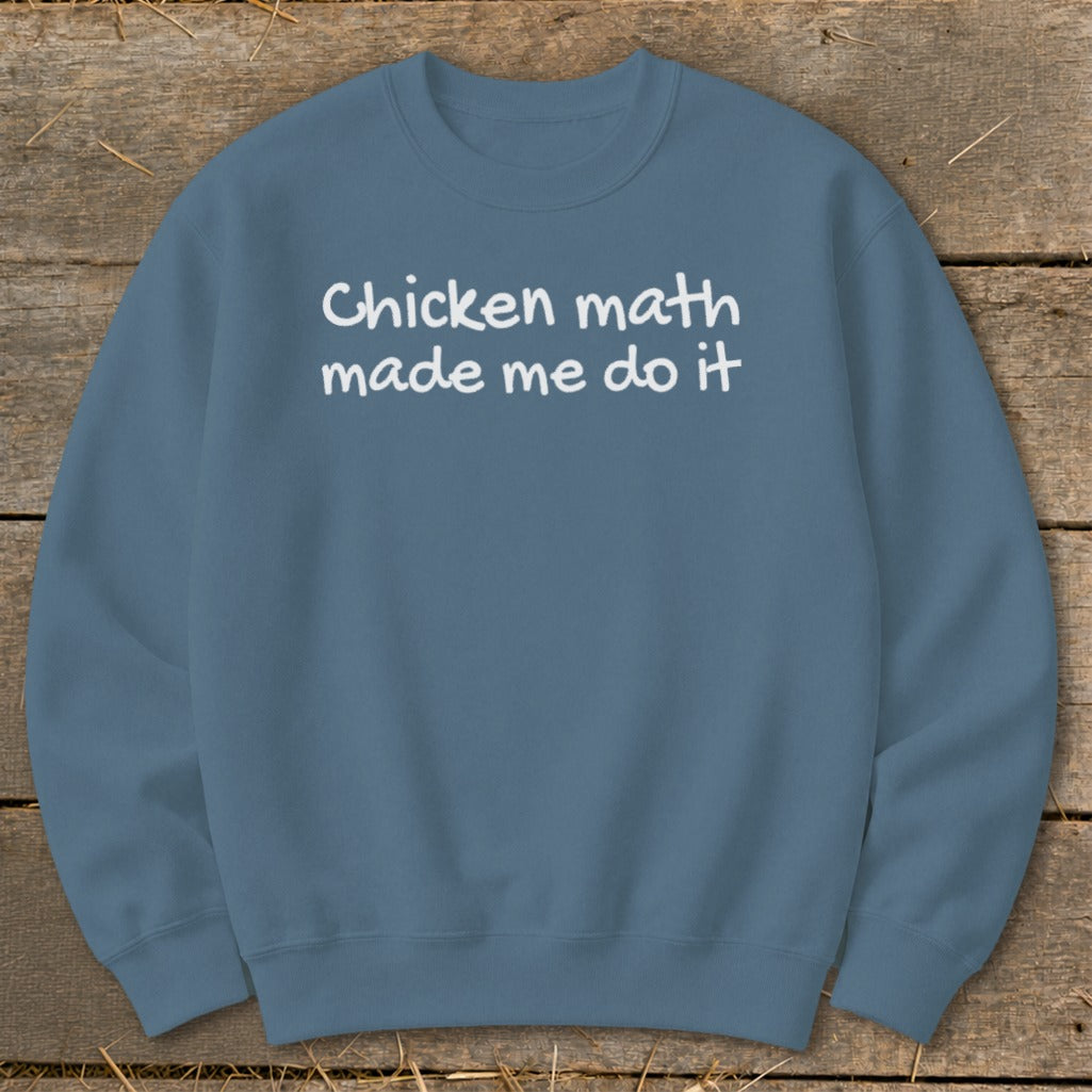 Blue sweatshirt with "Chicken math made me do it" text in white.