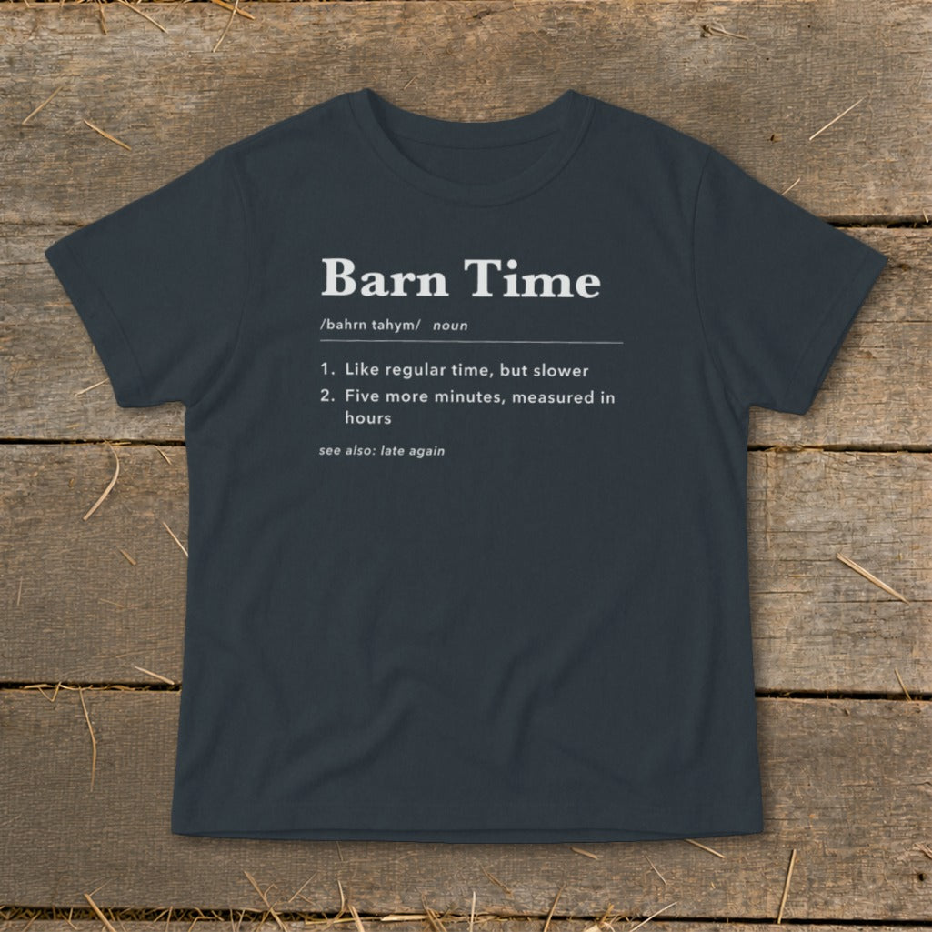 Dark grey t-shirt with "Barn Time" definition text and "see also: late again".