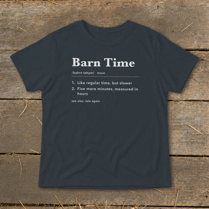 Dark grey t-shirt with "Barn Time" definition text and "see also: late again".