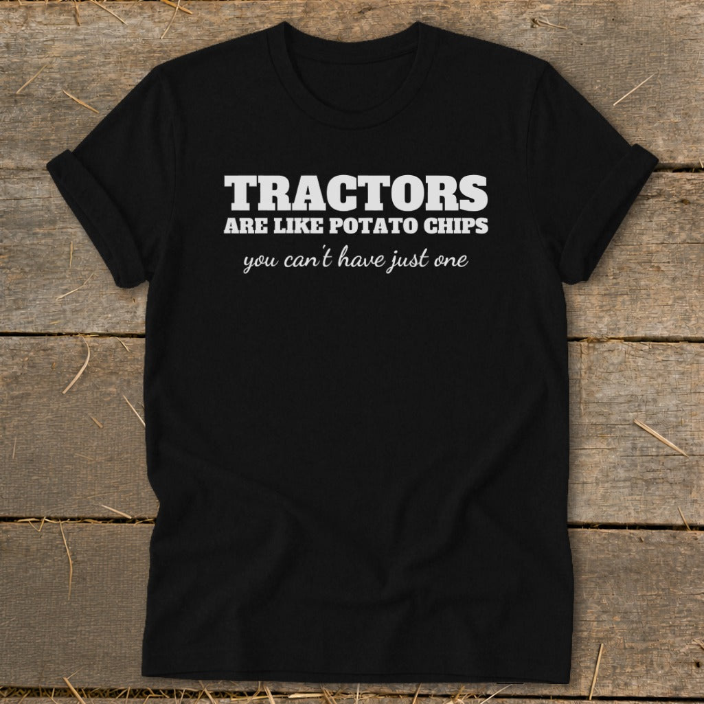 Black t-shirt with white text reading "Tractors are like potato chips you can't have just one."