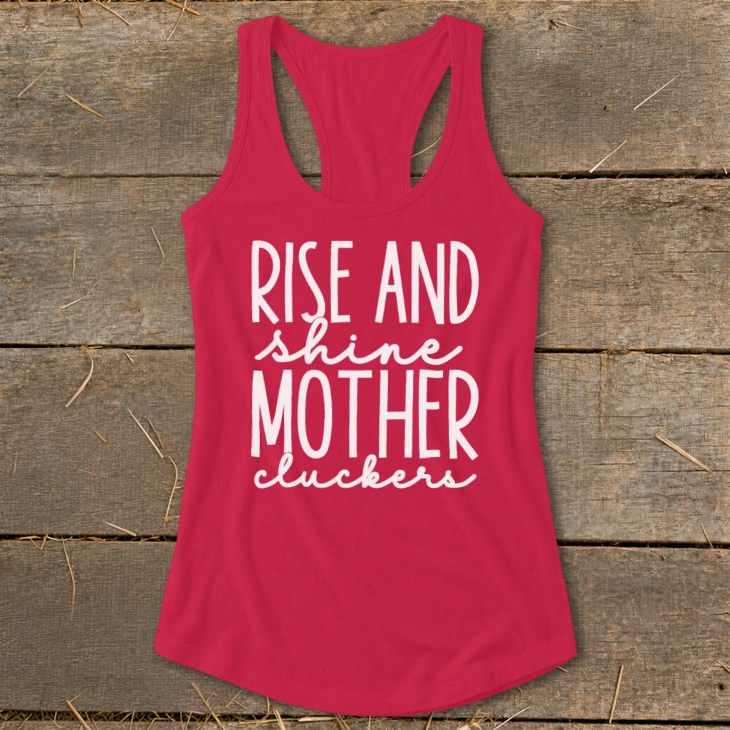 Crimson tank top with white text "Rise and shine mother cluckers".