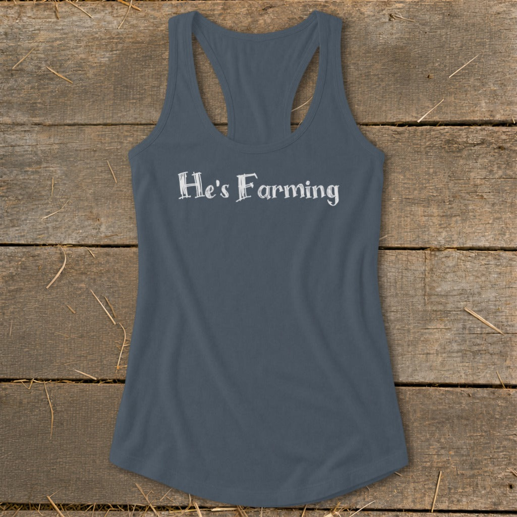 Gray racerback tank top with white text "He's Farming"