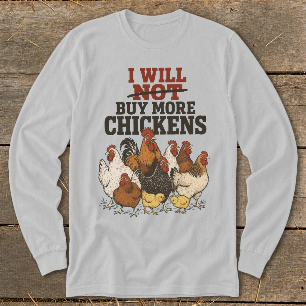 Light grey long-sleeve shirt with "I Will Not Buy More Chickens" text and chicken illustration.
