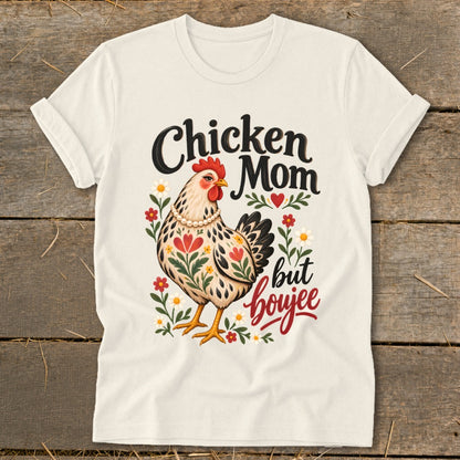 Cream t-shirt with "Chicken Mom but boujee" text and floral chicken graphic.