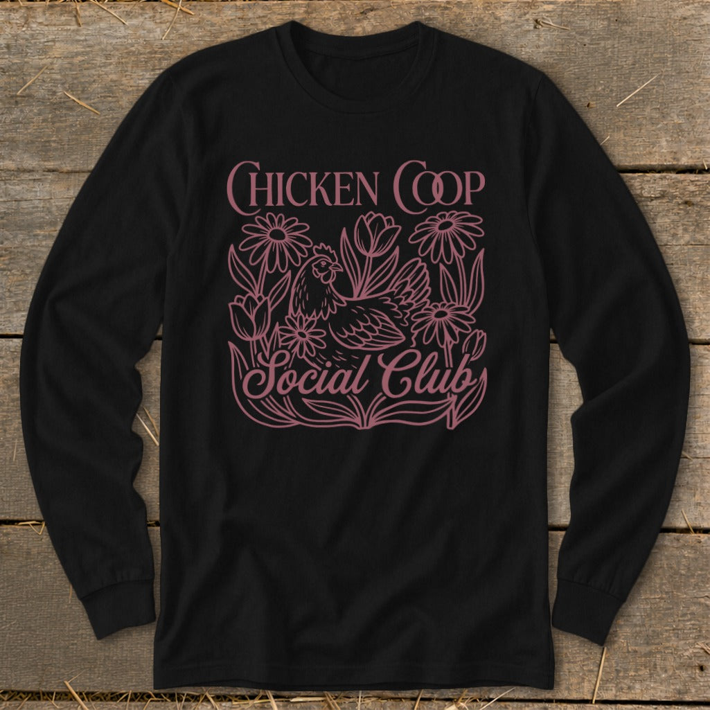 Black long sleeve shirt with "Chicken Coop Social Club" text and chicken surrounded by flowers.