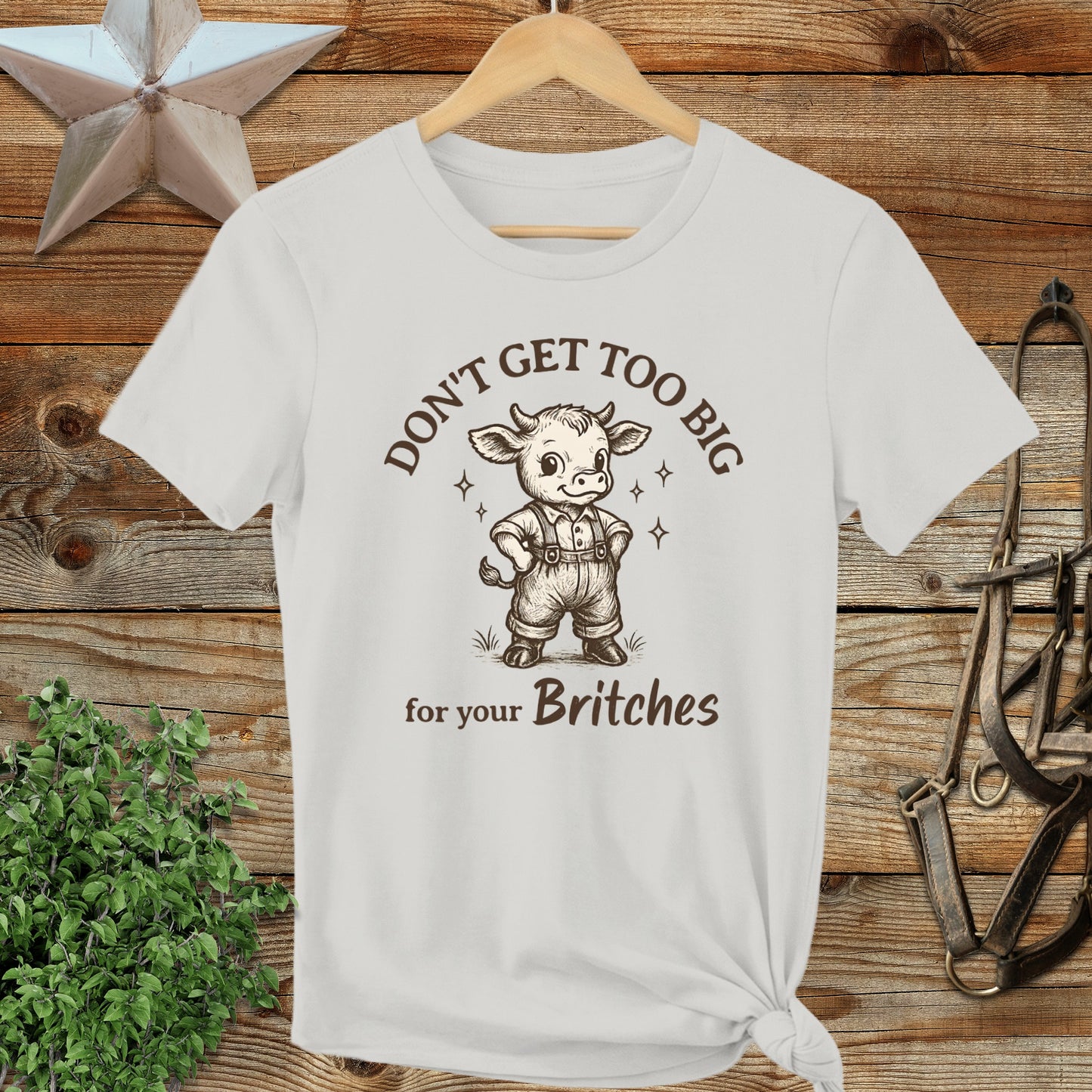 Don't Get Too Big for Your Britches Graphic T-Shirt