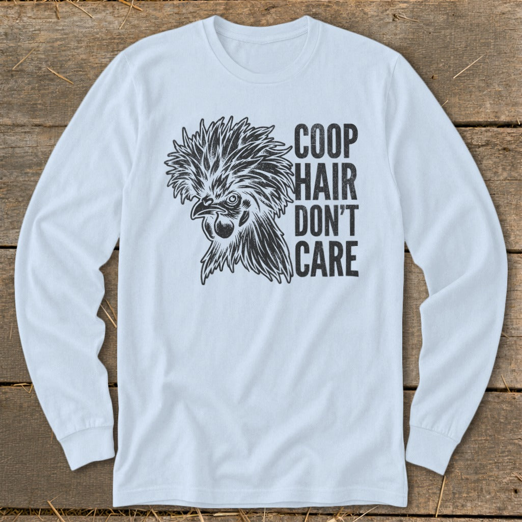 Long sleeve shirt with a rooster graphic and the text "COOP HAIR DON'T CARE".