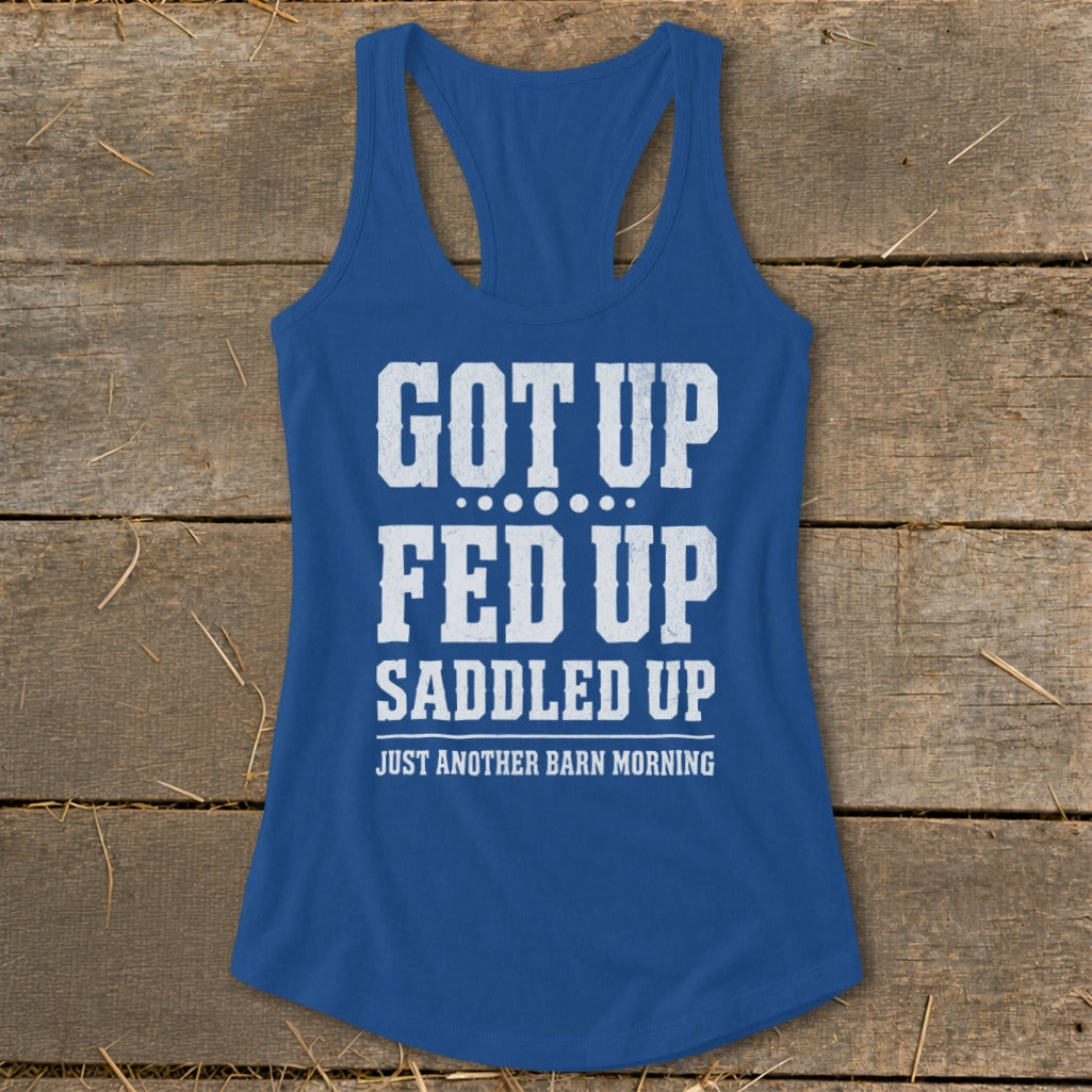Blue racerback tank top with white text "Got Up Fed Up Saddled Up Just Another Barn Morning".