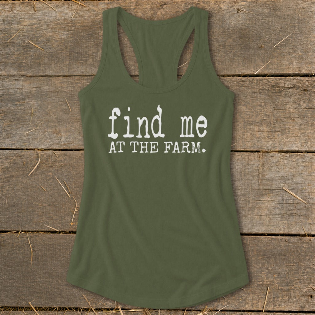 Olive green racerback tank top with white text reading "find me AT THE FARM."
