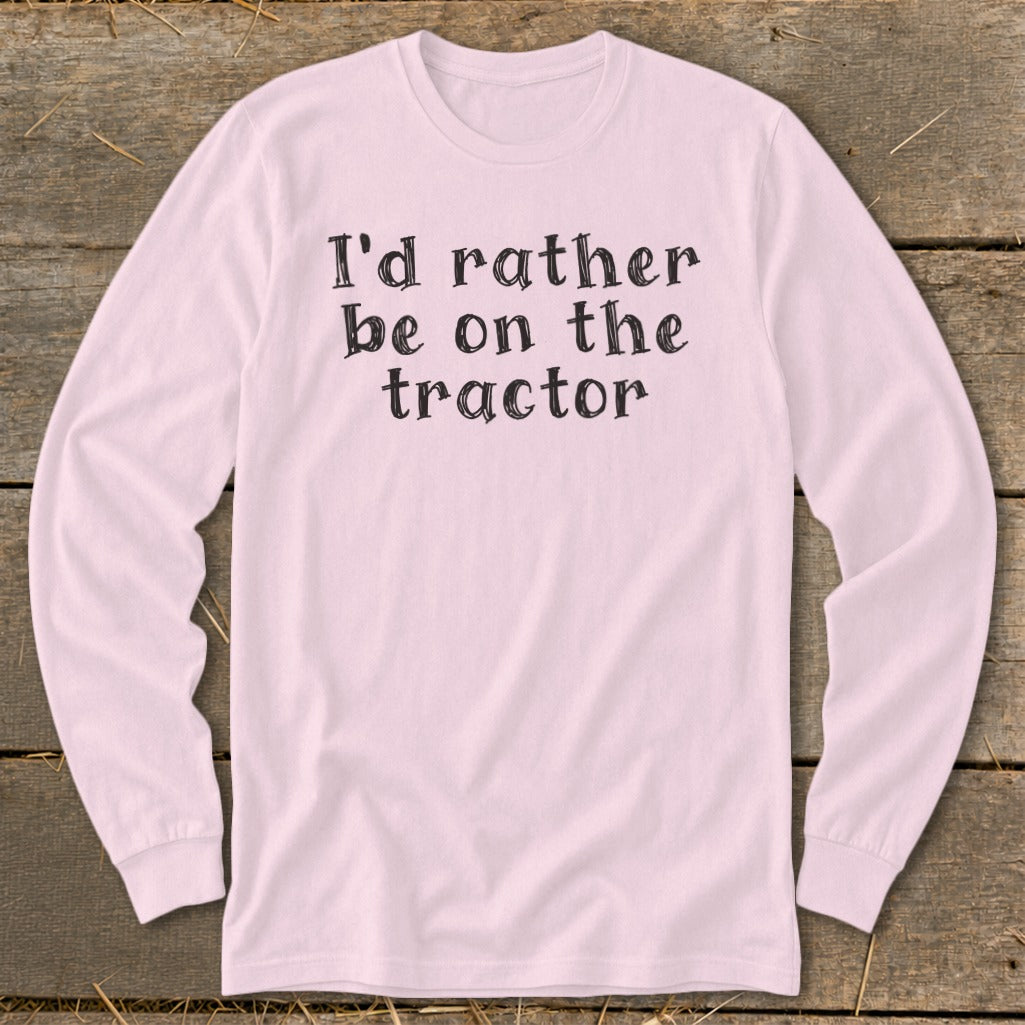 Pink long sleeve shirt with "I'd rather be on the tractor" text.