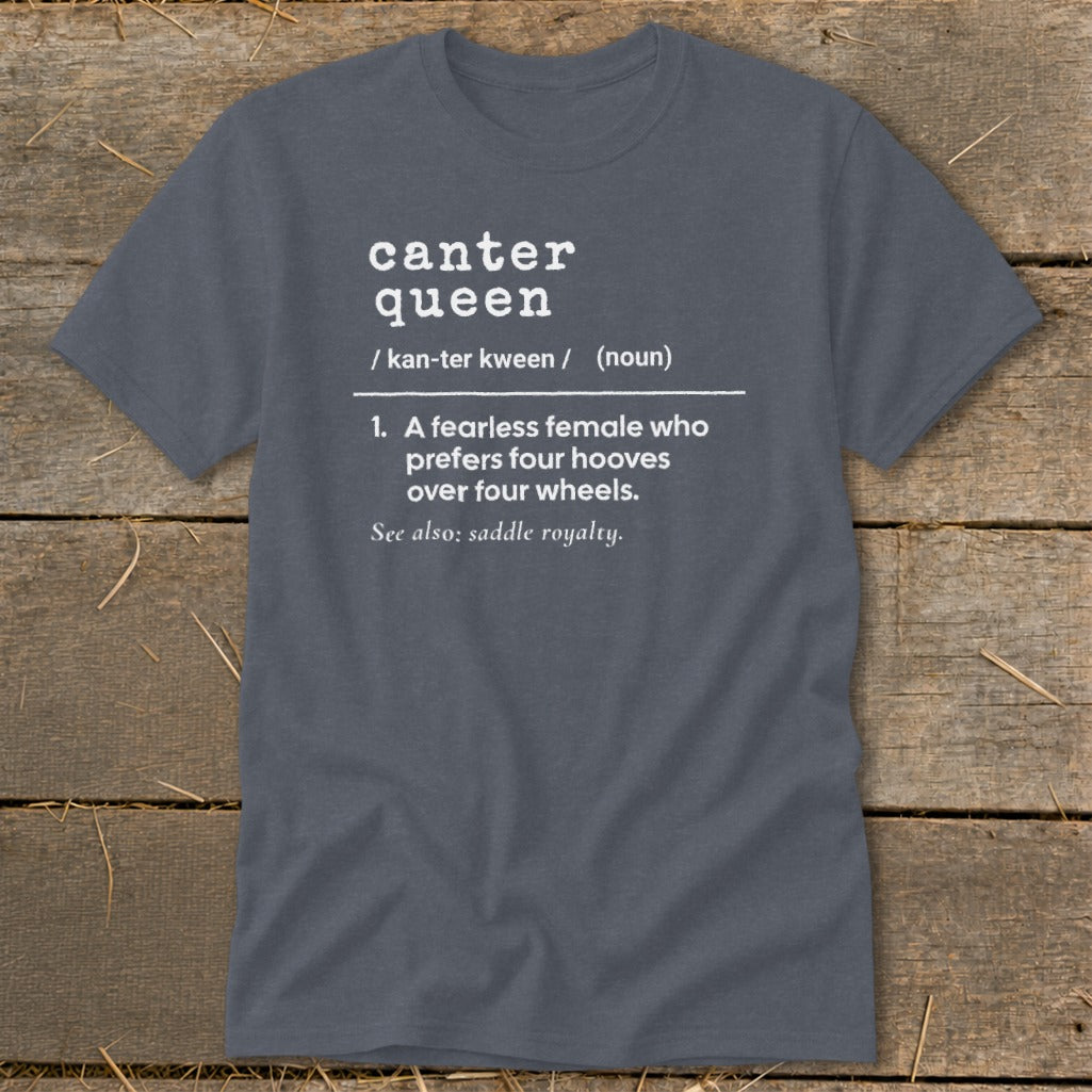 Grey t-shirt with "canter queen" definition: fearless female preferring hooves over wheels.