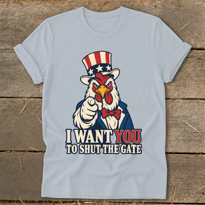 Rooster in Uncle Sam hat points finger, text "I Want You To Shut The Gate".