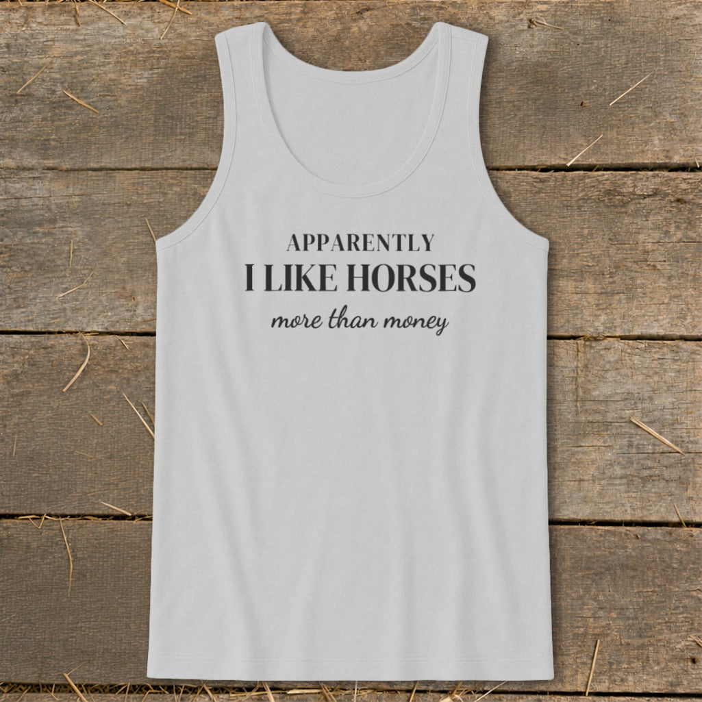 Light gray tank top with black text: "APPARENTLY I LIKE HORSES more than money."