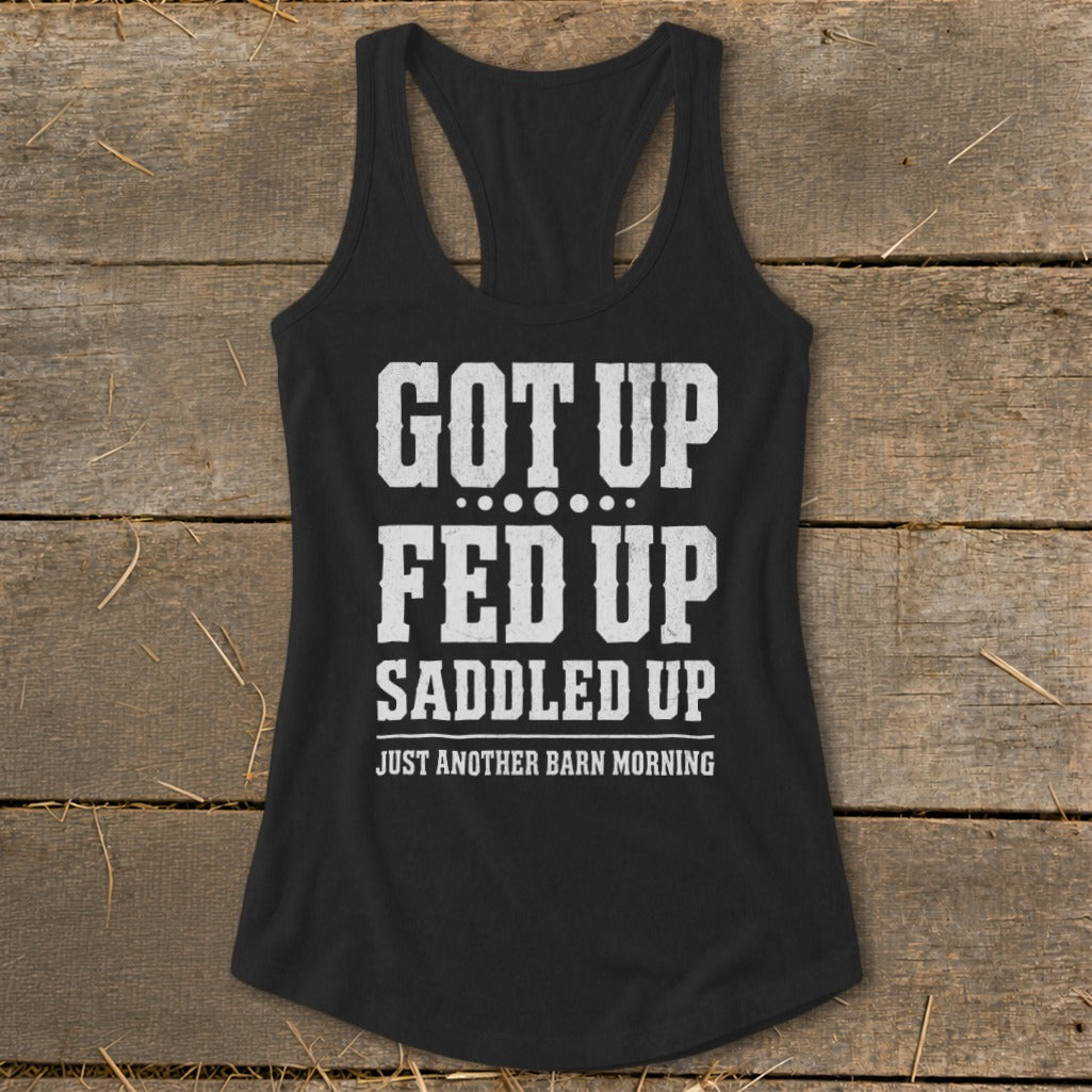 Black tank top with distressed white text "Got Up Fed Up Saddled Up Just Another Barn Morning."