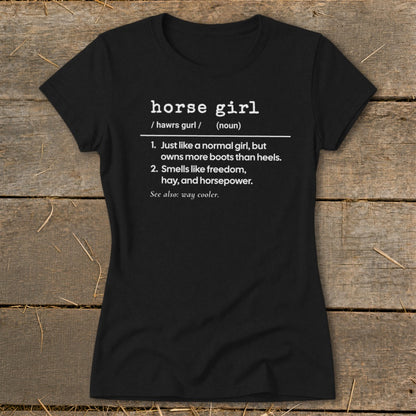 Black t-shirt with "horse girl" definition: owns more boots than heels, smells like freedom, hay, and horsepower.