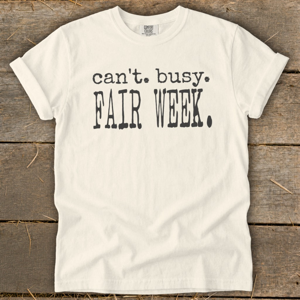 Cream Comfort Colors t-shirt with black text "can't. busy. FAIR WEEK."