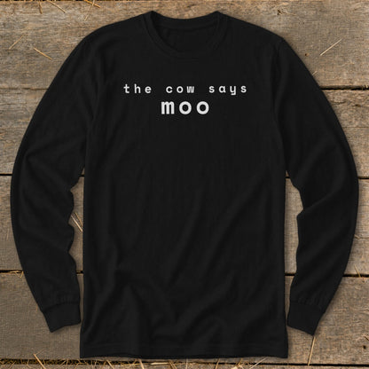 Black long sleeve shirt with white text "the cow says moo".