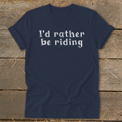 Navy blue t-shirt with white text that reads "I'd rather be riding."