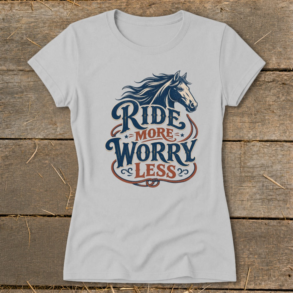 T-shirt with a horse graphic and the text "RIDE MORE WORRY LESS".