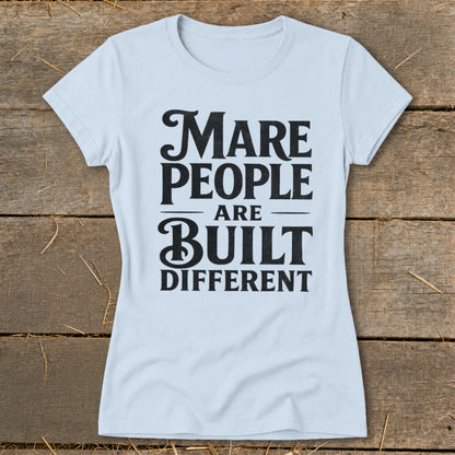 Light blue t-shirt with black text that reads "Mare people are built different".
