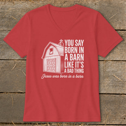 Red v-neck t-shirt with barn graphic and text "You say born in a barn like it's a bad thing."