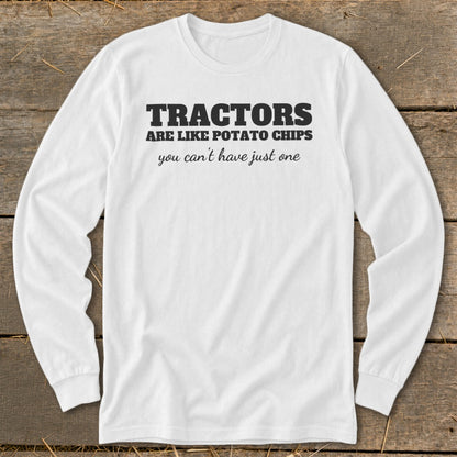 White long-sleeve shirt with text: "Tractors are like potato chips, you can't have just one."