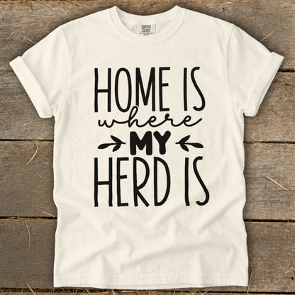 White t-shirt with black text that reads "HOME IS where MY HERD IS".