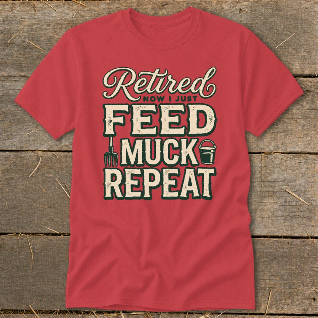 Retired now I just feed muck repeat t-shirt with farm graphics.