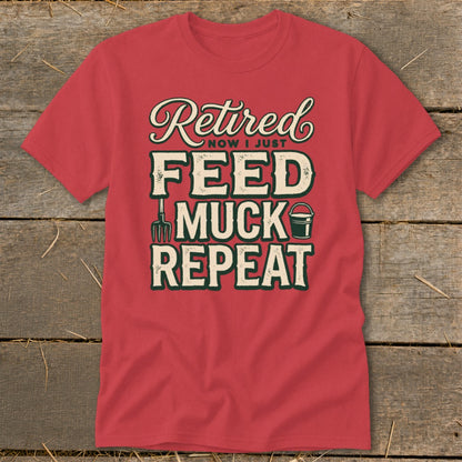 Retired now I just feed muck repeat t-shirt with farm graphics.