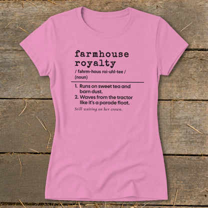 Pink t-shirt with "Farmhouse Royalty" definition and humorous descriptions.