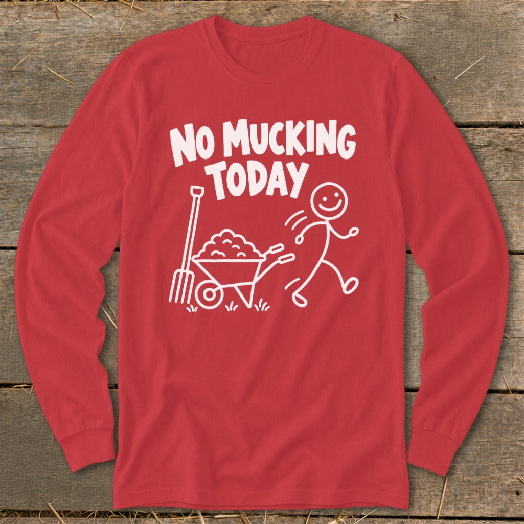 Red long-sleeve shirt with "NO MUCKING TODAY" and stick figure pushing wheelbarrow.