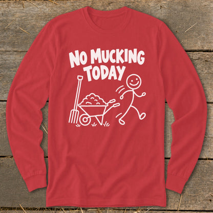 Red long-sleeve shirt with "NO MUCKING TODAY" and stick figure pushing wheelbarrow.